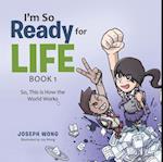 I'm so Ready for Life:  Book 1