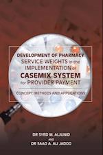 Development of Pharmacy Service Weights in the Implementation of Casemix System for Provider Payment