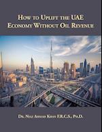 How to Uplift the UAE Economy Without Oil Revenue