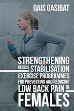 Strengthening Versus Stabilisation Exercise Programmes for Preventing and Reducing Low Back Pain in Females