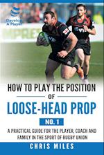 How to Play the Position of Loose-Head Prop (No. 1)