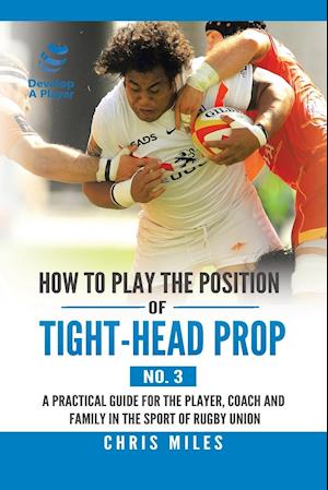 How to Play the Position of Tight-Head Prop (No. 3)