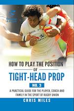 How to Play the Position of Tight-Head Prop (No. 3)