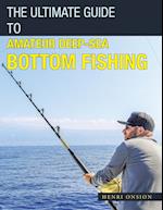The Ultimate Guide to Amateur Deep-Sea Bottom Fishing