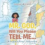 Mr. God, Will You Please Tell Me...