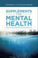 Supplements for Mental Health: Focus on Vitamin D3 and Omega 3 