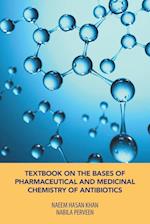 Textbook on the Bases of Pharmaceutical and Medicinal Chemistry of Antibiotics 