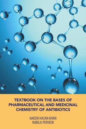 Textbook on the Bases of Pharmaceutical and Medicinal Chemistry of Antibiotics