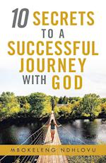 10 Secrets to a Successful Journey with God 