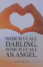 Which I Call Darling, Which I Call an Angel.
