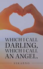 Which I Call Darling, Which I Call an Angel. 