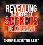 Revealing the Deepest Secrets of Kabbalah 