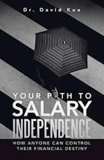 Your Path to Salary Independence: How Anyone Can Control Their Financial Destiny 