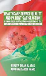 HEALTHCARE SERVICE QUALITY AND PATIENT SATISFACTION IN OMANI PUBLIC HOSPITALS THROUGHOUT COVID-19 ERA