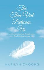 The Thin Veil Between Us