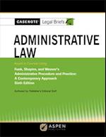 Casenote Legal Briefs for Administrative Law, Keyed to Funk, Shapiro, and Weaver