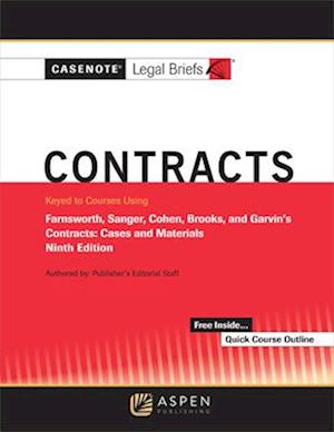 Casenote Legal Briefs for Contracts Keyed to Farnsworth, Sanger, Cohen, Brooks, and Garvin