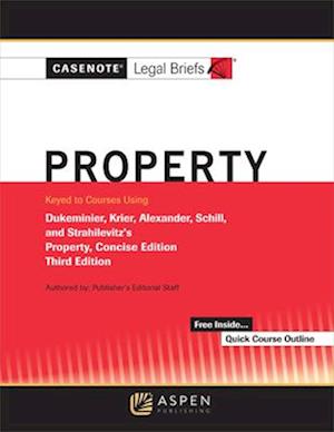 Casenote Legal Briefs for Property Keyed to Dukeminier, Krier, Alexander, Schill, Strahilevitz