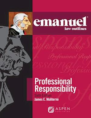 Emanuel Law Outlines for Professional Responsibility