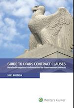 Guide to DFARS Contract Clauses: Detailed Compliance Information for Government Contracts, 2021 Edition