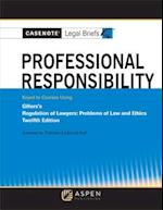 Casenote Legal Briefs for Professional Responsibility Keyed to Gillers