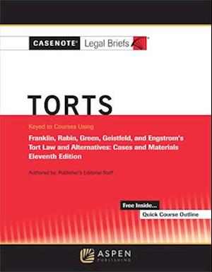 Casenote Legal Briefs for Torts Keyed to Franklin, Rabin, Green, Geistfeld, and Engstrom