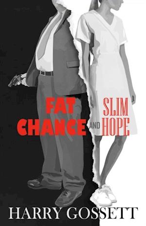 Fat Chance and Slim Hope