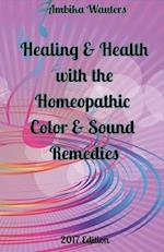Healing and Health with the Homeopathic Color and Sound Remedies