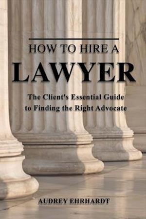 How to Hire a Lawyer