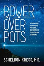 Power Over Pots: A Family Guide to Managing Postural Orthostatic Tachycardia Syndrome Volume 1