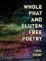Whole Phat and Gluten Free Poetry