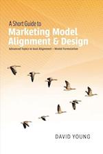 A Short Guide to Marketing Model Alignment & Design