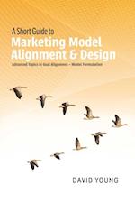 Short Guide to Marketing Model Alignment & Design