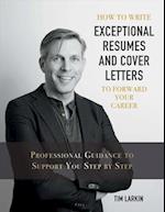 How to Write Exceptional Resumes and Cover Letters to Forward Your Career