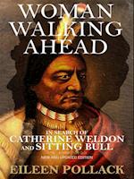 Woman Walking Ahead: In Search of Catherine Weldon and Sitting Bull