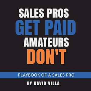 Sales Pros Get Paid, Amateurs Don't