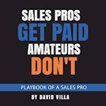 Sales Pros Get Paid, Amateurs Don't