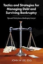 Tactics and Strategies for Managing Debt and Surviving Bankruptcy