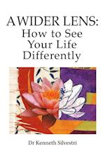 Wider Lens: How to See Your Life Differently