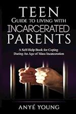 Teen Guide to Living with Incarcerated Parents