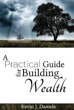 A Practical Guide for Building Wealth