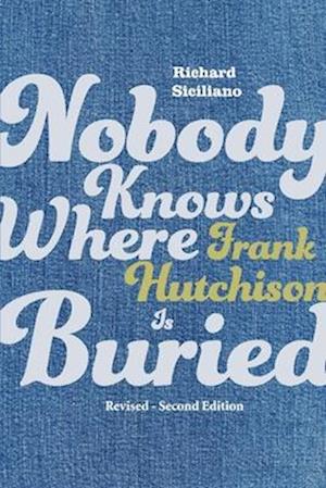 Nobody Knows Where Frank Hutchison Is Buried