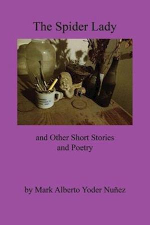 The Spider Lady and Other Short Stories and Poetry