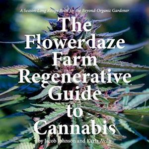 The Flowerdaze Farm Regenerative Guide to Cannabis