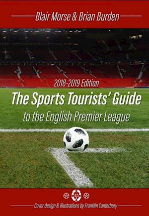 Sports Tourists Guide to the English Premier League, 2018-19 Edition