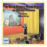 My Black History Month Project on Harriet Tubman Starring Miss Livy