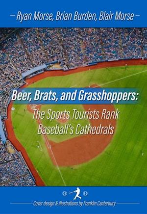 Beer, Brats and Grasshoppers: The Sports Tourists Rank Baseball's Cathedrals
