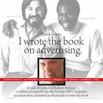 I Wrote the Book on Advertising.