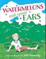 Watermelons Out Your Ears