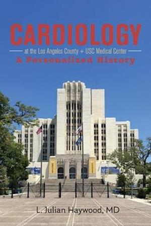 Cardiology at the Los Angeles County + Usc Medical Center